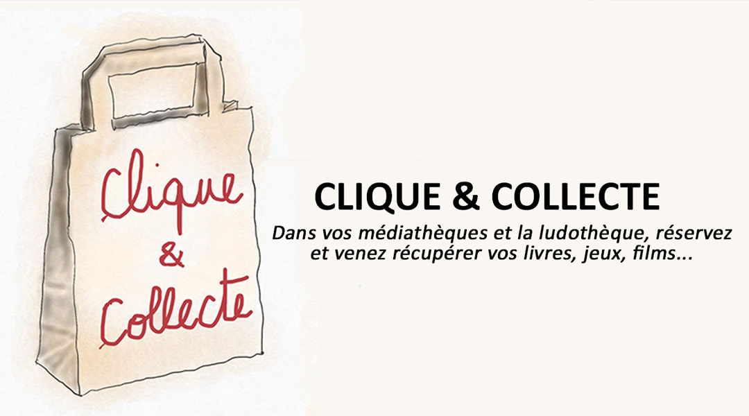 Clique & collecte dans vos médiathèques et la ludothèque